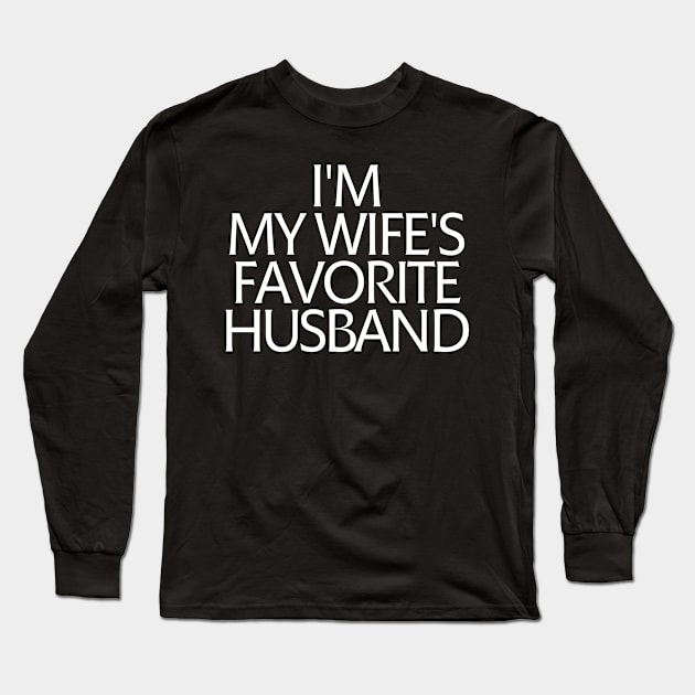 I'm My Wife's Favorite Husband Long Sleeve T-Shirt by manandi1